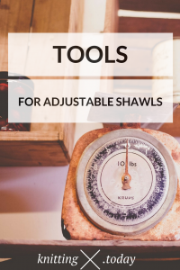 Tools for adjustable shawls: your kitchen scale is more important than you might think