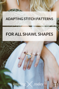 Adapting Stitch Patterns to Fit All Shawl Shapes