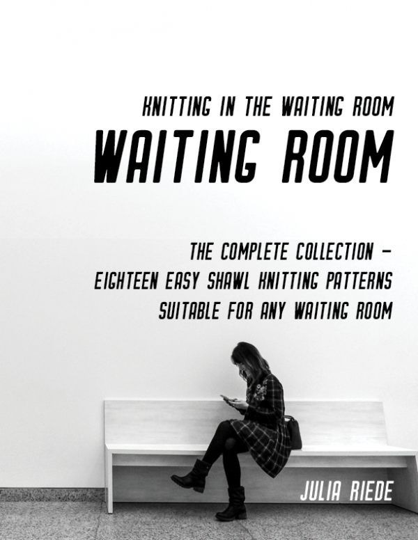 Knitting in the Waiting Room: The Complete Collection